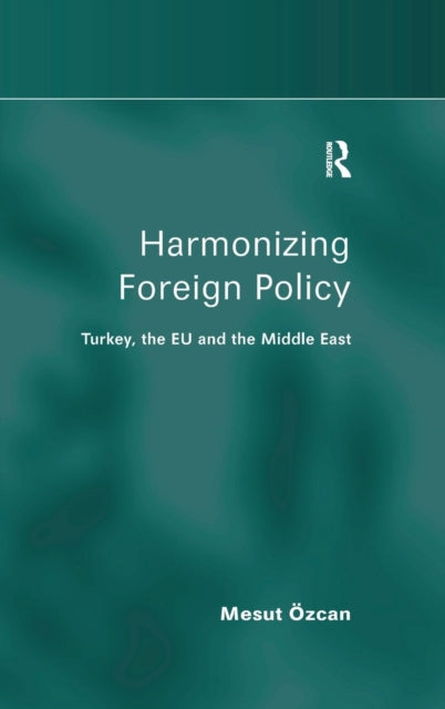 Book cover of: Harmonizing Foreign Policy. By: Mesut Özcan