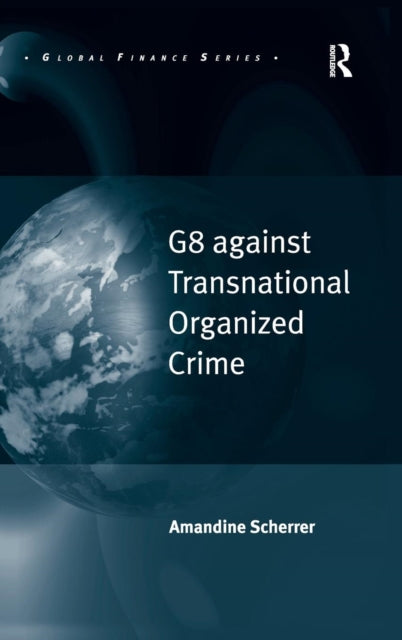 Book cover of: G8 against Transnational Organized Crime. By: Amandine Scherrer