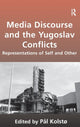 Book cover of: Media Discourse and the Yugoslav Conflicts. By: Pål Kolstø