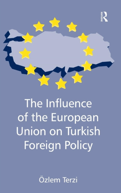 Book cover of: Influence of the European Union on Turkish Foreign Policy