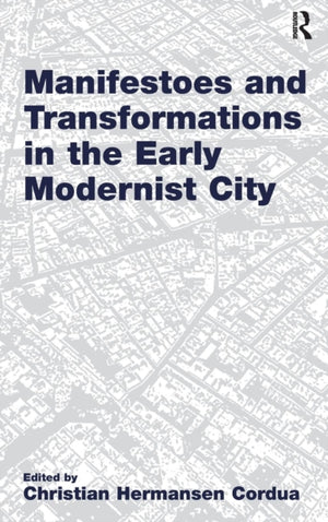 Manifestoes and Transformations in the Early Modernist City