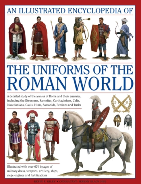 Book cover of: Illustrated Encyclopedia of the Uniforms of the Roman World: A Detailed Study of the Armies of Rome and Their Enemies, Including the Etruscans, Sam