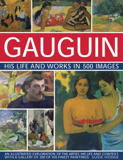 Book cover of: Gauguin His Life and Works in 500 Images