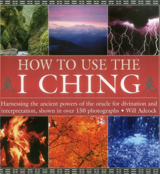 Book cover of: How to Use the I Ching. By: Will Adcock