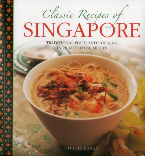 Book cover of: Classic Recipes of Singapore. By: Ghillie Basan