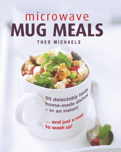 Book cover of: Microwave Mug Meals. By: Theo Michaels