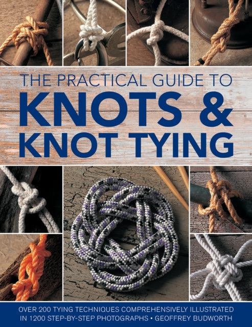 Book cover of: Knots and Knot Tying, The Practical Guide to. By: Geoffrey Budworth