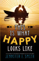 Book cover of: This Is What Happy Looks Like