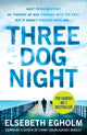 Book cover of: Three Dog Night. By: Elsebeth Egholm