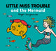 Book cover of: Little Miss Trouble and the Mermaid. By: Adam Hargreaves