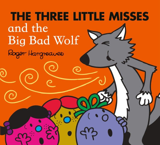 Book cover of: Three Little Misses and the Big Bad Wolf. By: Adam Hargreaves