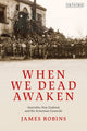 Book cover of: When We Dead Awaken: Australia, New Zealand, and the Armenian Genocide. By: James Robins