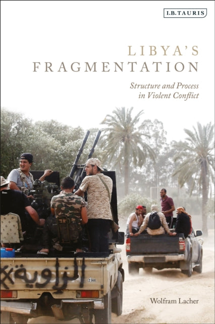 Book cover of: Libya's Fragmentation. By: Wolfram Lacher