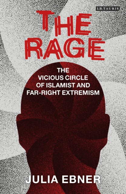 Rage, The Vicious Circle of Islamist and Far-Right Extremism
