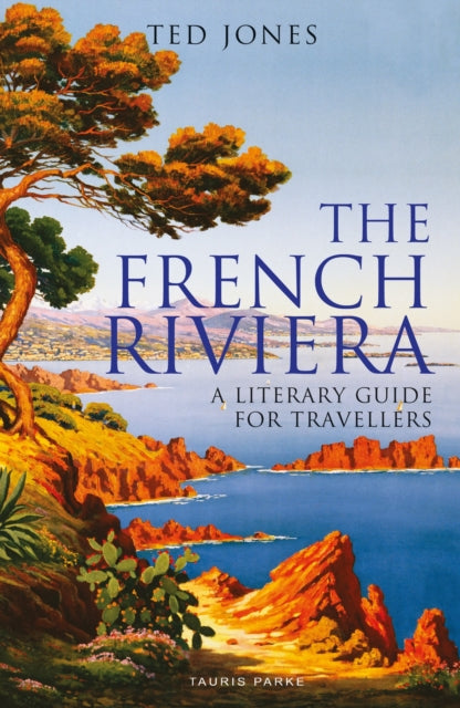 French Riviera, A Literary Guide for Travellers 9780755617586 Ted Jones - undifferentiated
