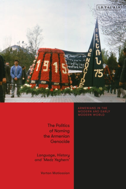 Book cover of: Politics of Naming the Armenian Genocide. By: Vartan Matiossian