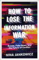 Book cover of: How to Lose the Information War. By: Nina Jankowicz