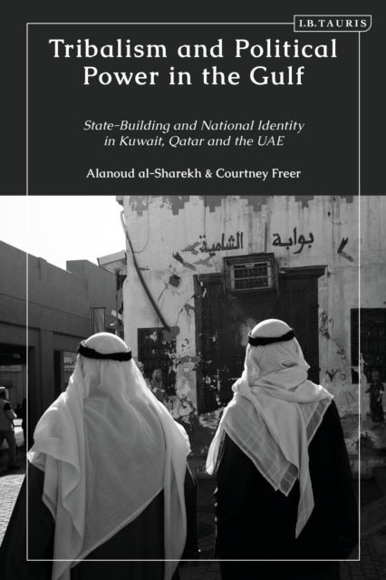 Book cover of: Tribalism and Political Power in the Gulf. By: Courtney Freer