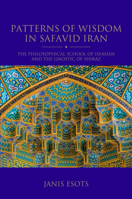 Book cover of: Patterns of Wisdom in Safavid Iran. By: Janis Esots