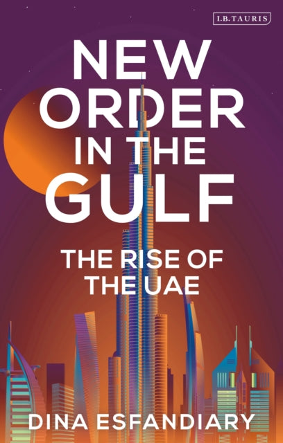 Book cover of: New Order in the Gulf. By: Dina Esfandiary