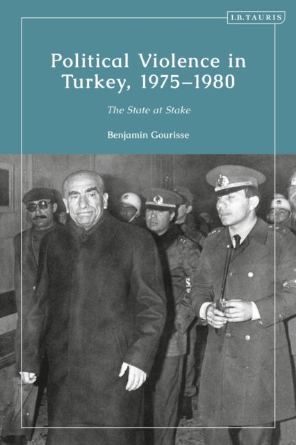 Book cover of: Political Violence in Turkey, 1975-1980. By: Benjamin Gourisse