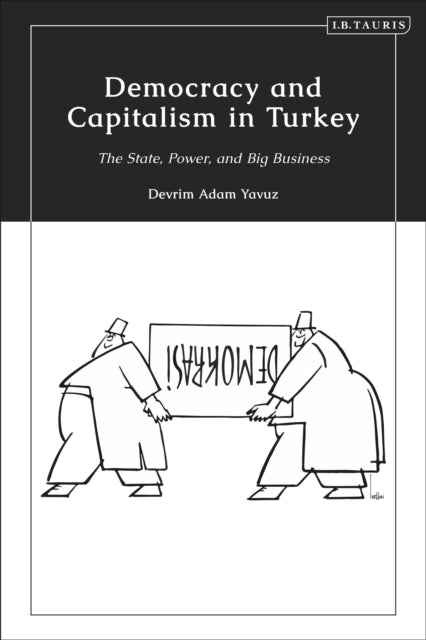 Book cover of: Democracy and Capitalism in Turkey. By: Devrim Yavuz