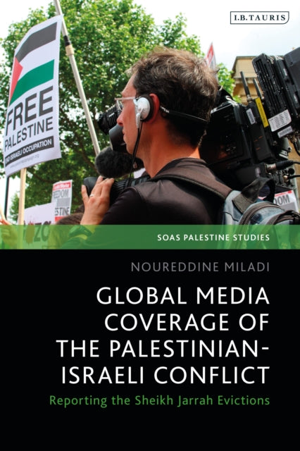 Book cover of: Global Media Coverage of the Palestinian-Israeli Conflict. By: Noureddine Miladi