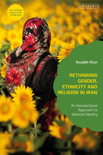 Book cover of: Rethinking Gender, Ethnicity and Religion in Iran
