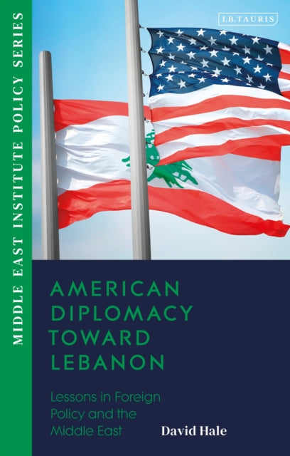 Book cover of: American Diplomacy Toward Lebanon. By: David Hale
