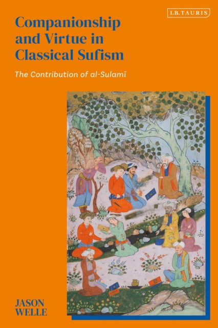 Book cover of: Companionship and Virtue in Classical Sufism. By: Jason Welle