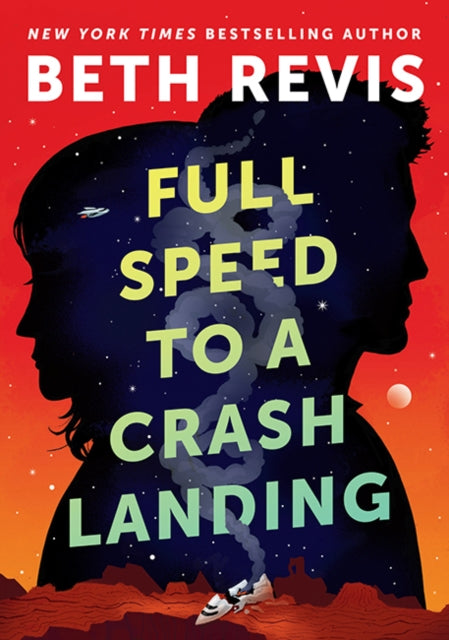 Book cover of: Full Speed to a Crash Landing. By: Beth Revis