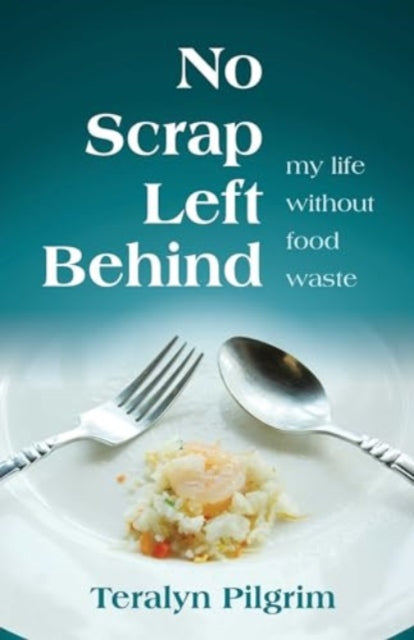 Book cover of: No Scrap Left Behind. By: Teralyn Pilgrim