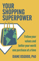 Book cover of: Your Shopping Superpower. By: Diane Osgood