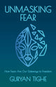 Book cover of: Unmasking Fear. By: Guryan Tighe