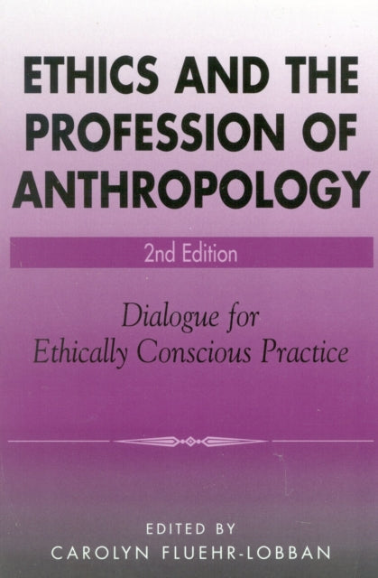 Book cover of: Ethics and the Profession of Anthropology. By: Carolyn Fluehr-Lobban