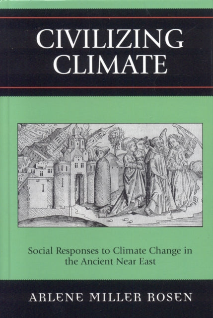 Book cover of: Civilizing Climate. By: Arlene Miller Rosen