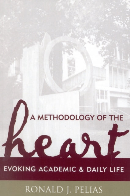 Book cover of: Methodology of the Heart. By: Ronald J. Pelias