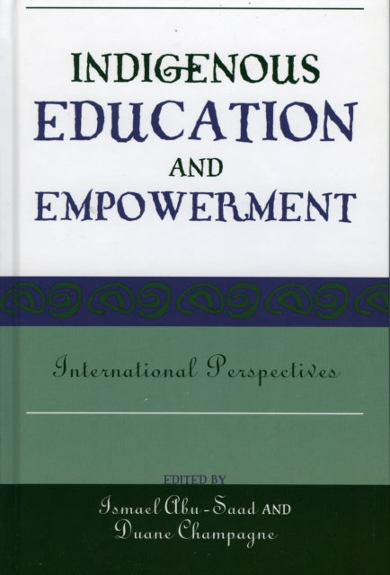 Book cover of: Indigenous Education and Empowerment. By: Ismael Abu-Saad