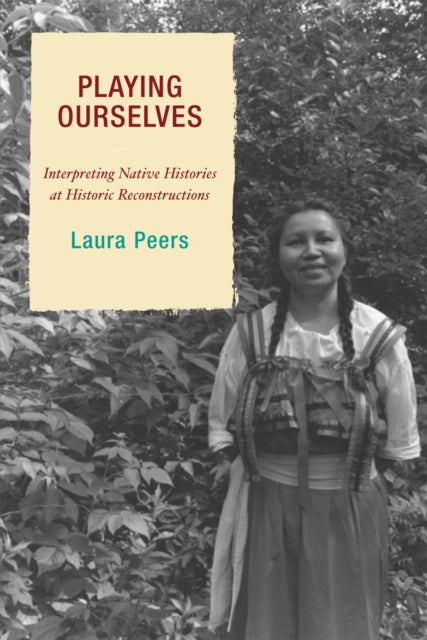 Book cover of: Playing Ourselves. By: Laura L. Peers, Laura Peers