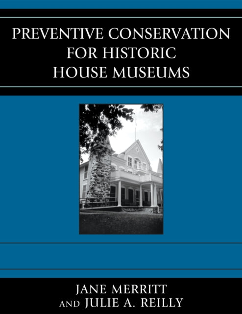 Book cover of: Preventive Conservation for Historic House Museums. By: Jane Merritt
