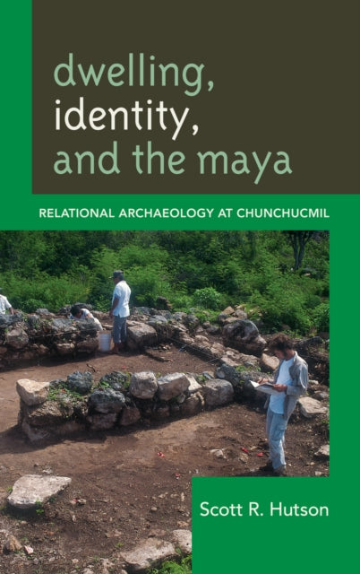 Book cover of: Dwelling, Identity, and the Maya. By: Scott Hutson