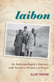 Book cover of: Laibon: An Anthropologist’s Journey with Samburu Diviners in Kenya. By: Elliot M. Fratkin