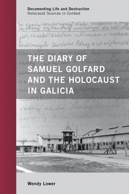 Book cover of: Diary of Samuel Golfard and the Holocaust in Galicia. By: Wendy Lower