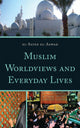 Book cover of: Muslim Worldviews and Everyday Lives. By: el-Sayed El-Aswad