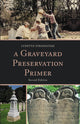 Book cover of: Graveyard Preservation Primer