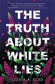 Book cover of: Truth About White Lies. By: Olivia A. Cole