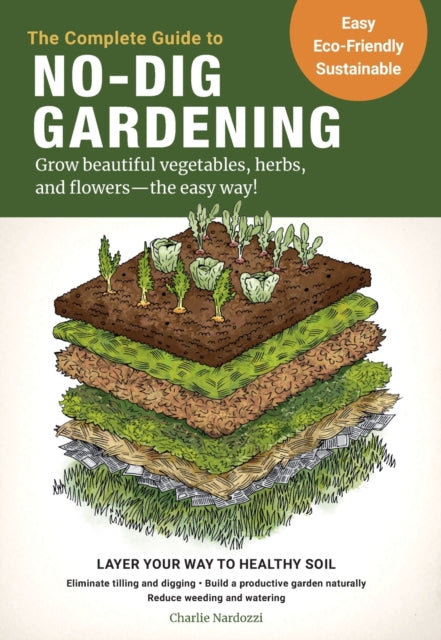 Book cover of: Complete Guide to No-Dig Gardening. By: Charlie Nardozzi