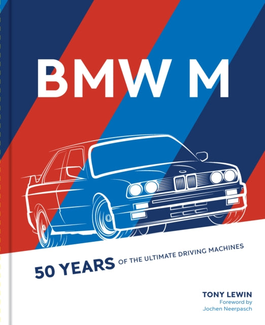 BMW M, 50 Years of the Ultimate Driving Machines 9780760368480 Tony Lewin