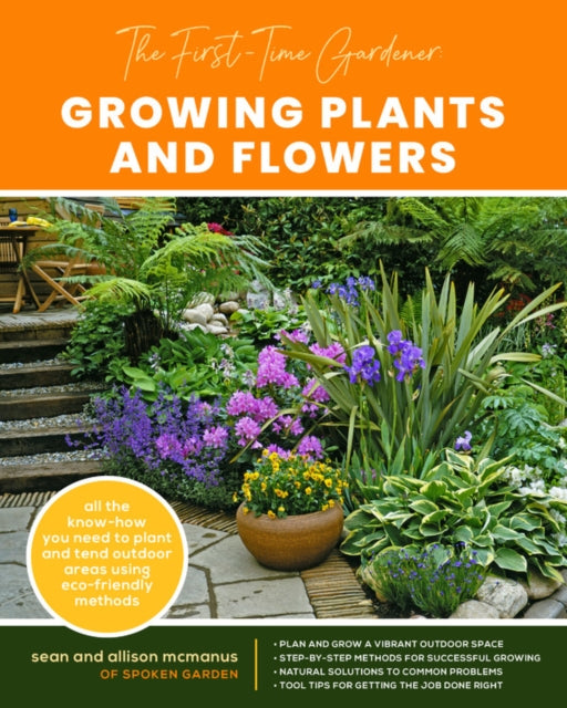 Book cover of: First-Time Gardener: Growing Plants and Flowers. By: Sean McManus