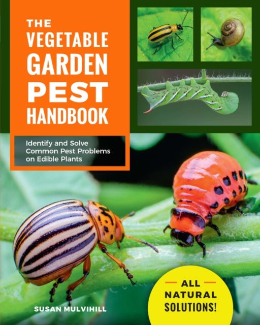 Book cover of: Vegetable Garden Pest Handbook. By: Susan Mulvihill